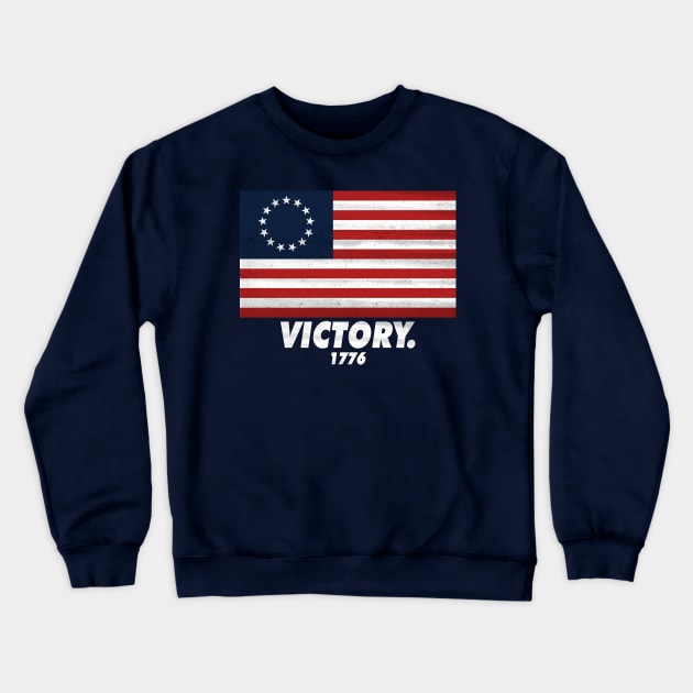 Distressed Betsy Ross Flag American Revolution Victory 1776 Crewneck Sweatshirt by TextTees